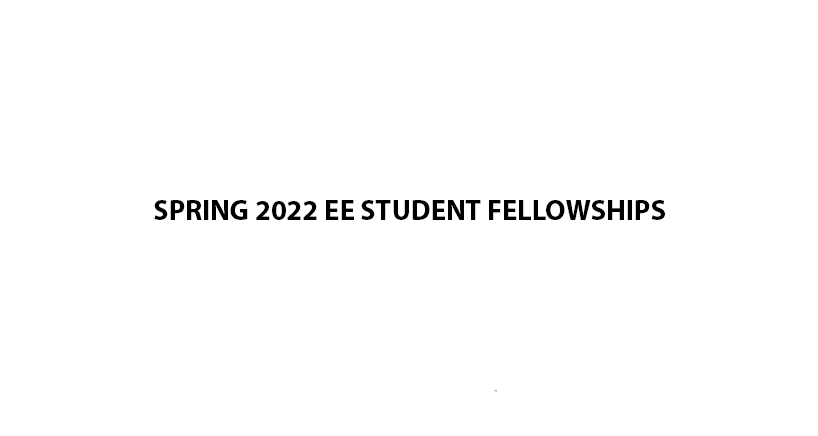 Spring 2022 EE Student Fellowships | Electrical Engineering